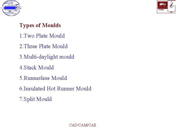 BVQi ü UKAS QUALITY MANAGEMENT ISO 9001 006 Types of Moulds 1. Two Plate