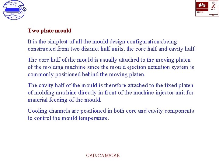 BVQi ü UKAS QUALITY MANAGEMENT ISO 9001 006 Two plate mould It is the