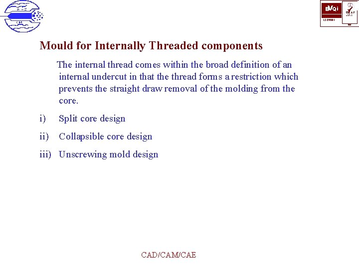 BVQi ü UKAS QUALITY MANAGEMENT ISO 9001 006 Mould for Internally Threaded components The