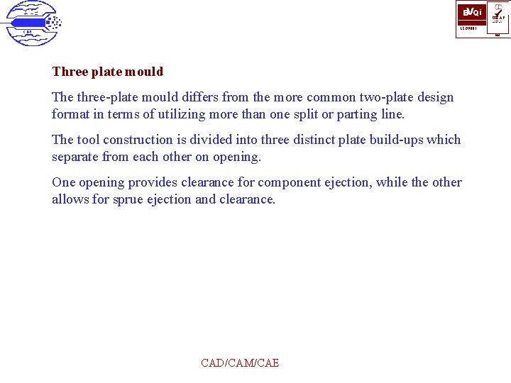 BVQi ü UKAS QUALITY MANAGEMENT ISO 9001 006 Three plate mould The three-plate mould