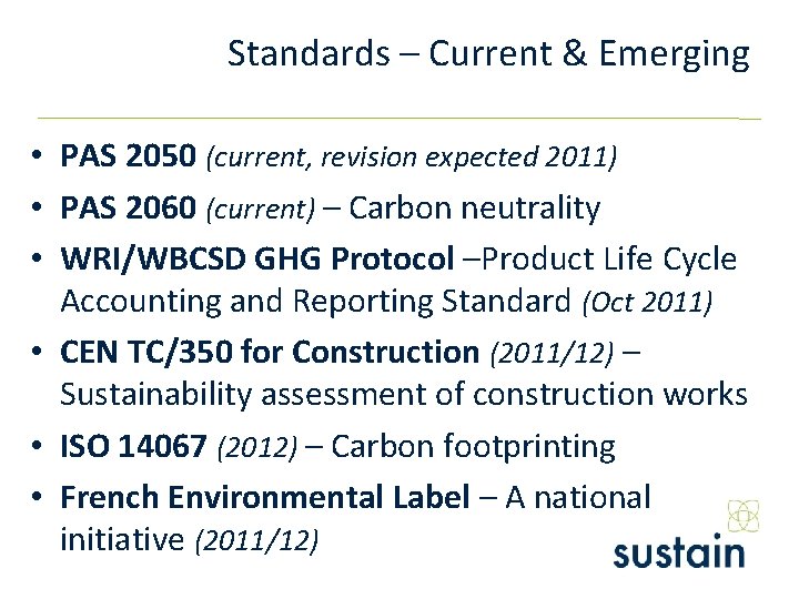 Standards – Current & Emerging • PAS 2050 (current, revision expected 2011) • PAS