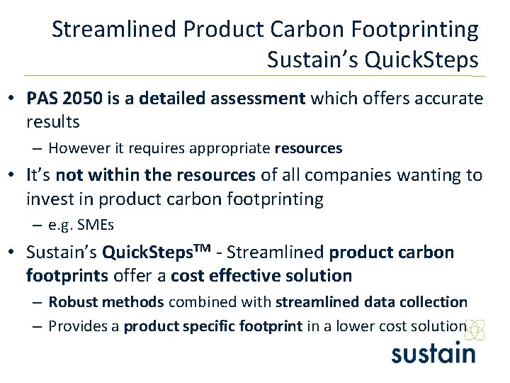 Streamlined Product Carbon Footprinting Sustain’s Quick. Steps • PAS 2050 is a detailed assessment