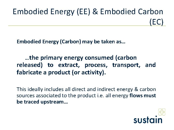 Embodied Energy (EE) & Embodied Carbon (EC) Embodied Energy (Carbon) may be taken as…