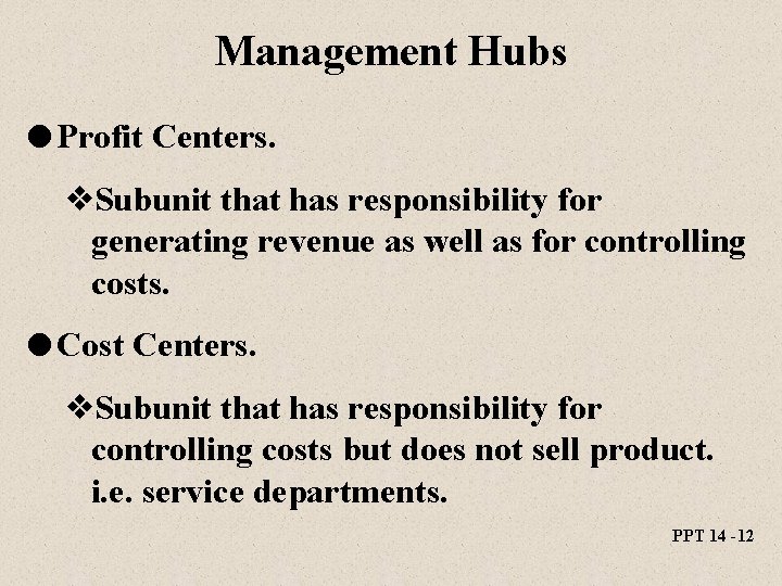 Management Hubs l Profit Centers. v. Subunit that has responsibility for generating revenue as