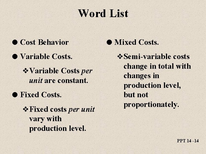 Word List l Cost Behavior l Variable Costs. v. Variable Costs per unit are Word List l Cost Behavior l Variable Costs. v. Variable Costs per unit are