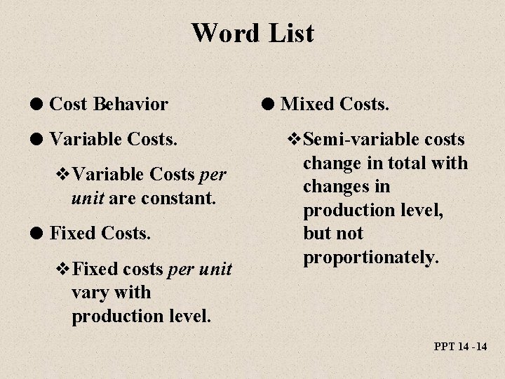 Word List l Cost Behavior l Variable Costs. v. Variable Costs per unit are