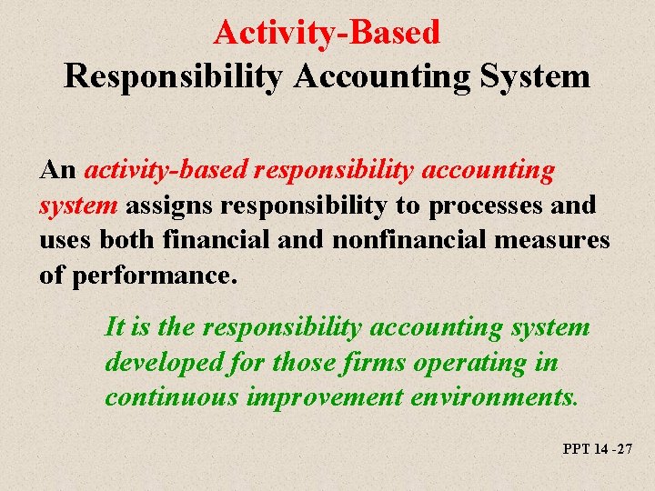 Activity-Based Responsibility Accounting System An activity-based responsibility accounting system assigns responsibility to processes and