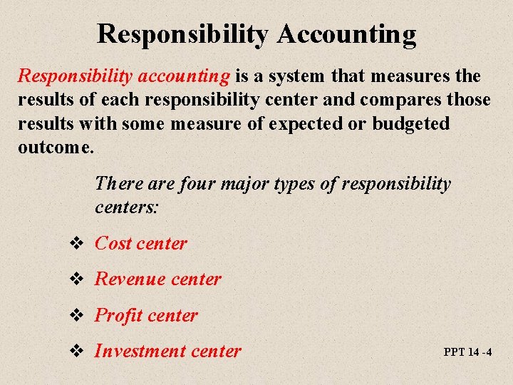 Responsibility Accounting Responsibility accounting is a system that measures the results of each responsibility