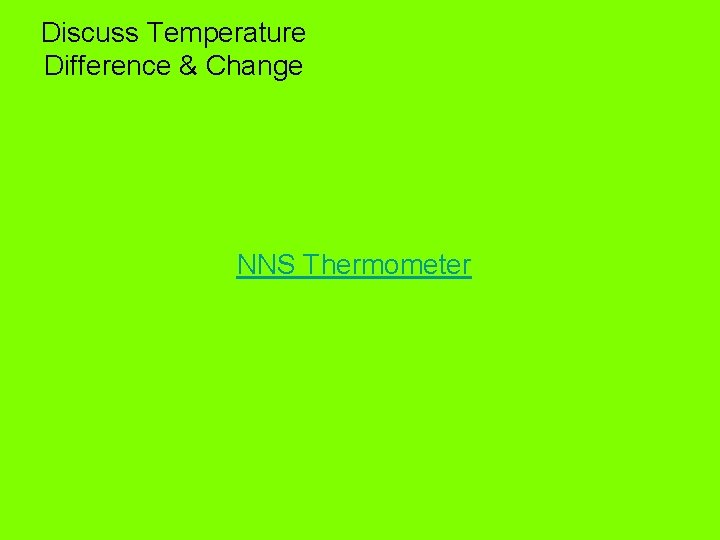 Discuss Temperature Difference & Change NNS Thermometer 