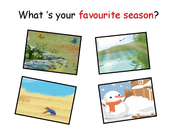 What ’s your favourite season? 