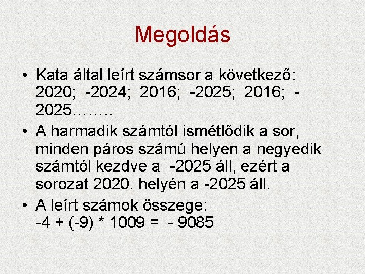 Megoldás • Kata által leírt számsor a következő: 2020; -2024; 2016; -2025; 2016; 2025…….