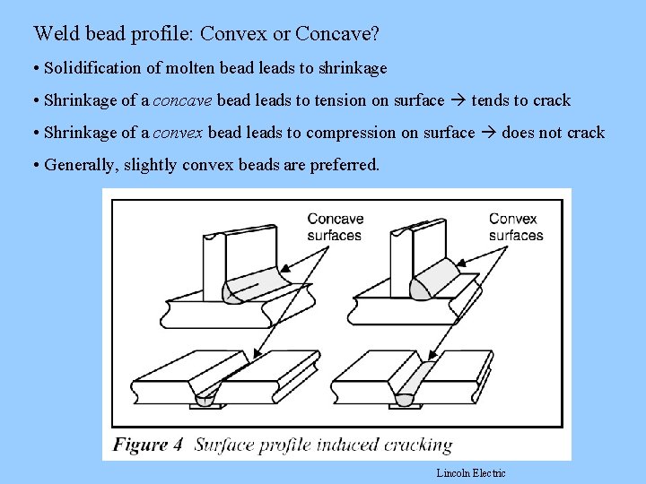 Weld bead profile: Convex or Concave? • Solidification of molten bead leads to shrinkage