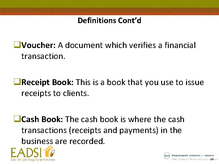 Definitions Cont’d q. Voucher: A document which verifies a financial transaction. q. Receipt Book: