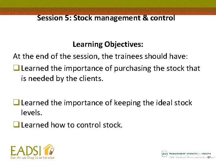 Session 5: Stock management & control Learning Objectives: At the end of the session,