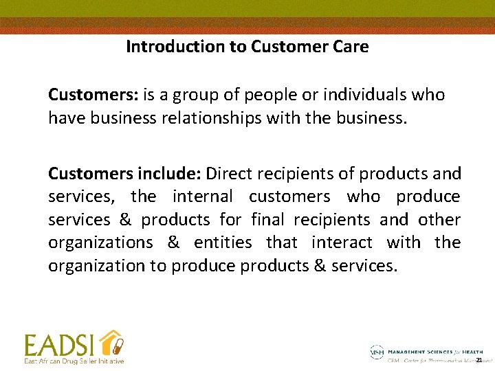 Introduction to Customer Care Customers: is a group of people or individuals who have