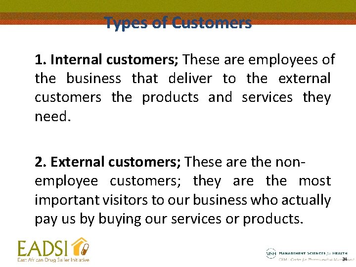 Types of Customers 1. Internal customers; These are employees of the business that deliver