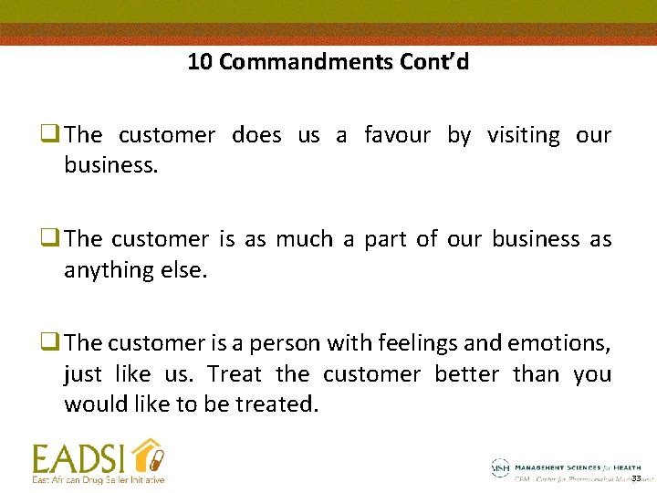 10 Commandments Cont’d q The customer does us a favour by visiting our business.