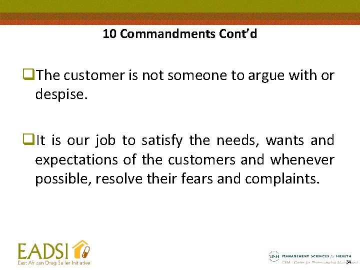 10 Commandments Cont’d q. The customer is not someone to argue with or despise.