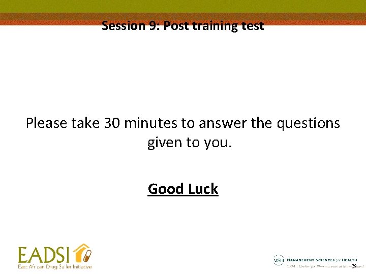 Session 9: Post training test Please take 30 minutes to answer the questions given