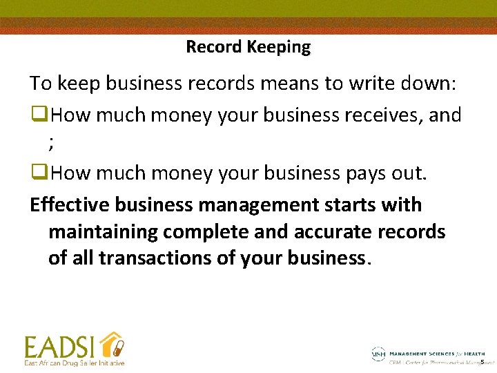 Record Keeping To keep business records means to write down: q. How much money