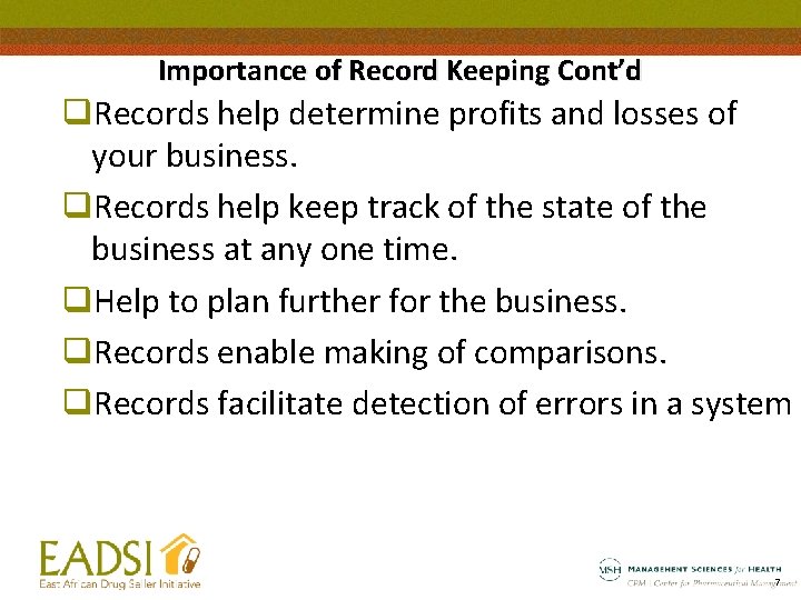 Importance of Record Keeping Cont’d q. Records help determine profits and losses of your