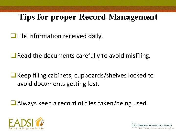 Tips for proper Record Management q File information received daily. q Read the documents