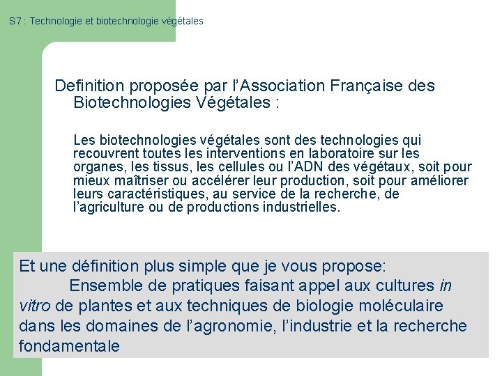 S 7 : Technologie et biotechnologie végétales Definition proposée par l’Association Française des Biotechnologies