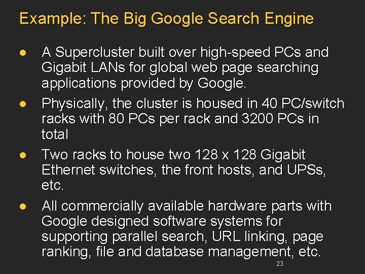 Example: The Big Google Search Engine l l A Supercluster built over high-speed PCs
