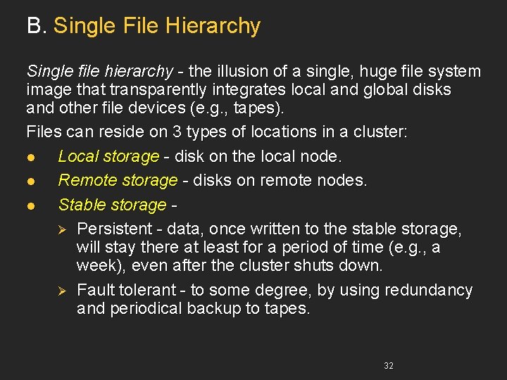 B. Single File Hierarchy Single file hierarchy - the illusion of a single, huge