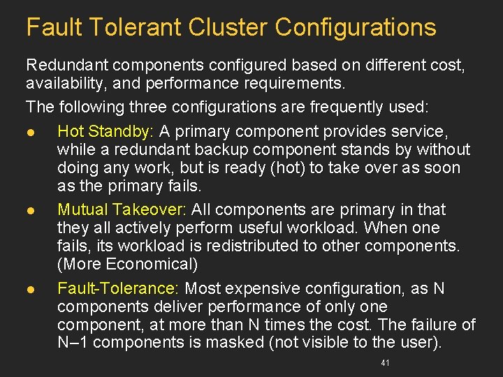 Fault Tolerant Cluster Configurations Redundant components configured based on different cost, availability, and performance