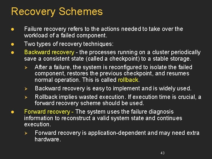Recovery Schemes l l Failure recovery refers to the actions needed to take over