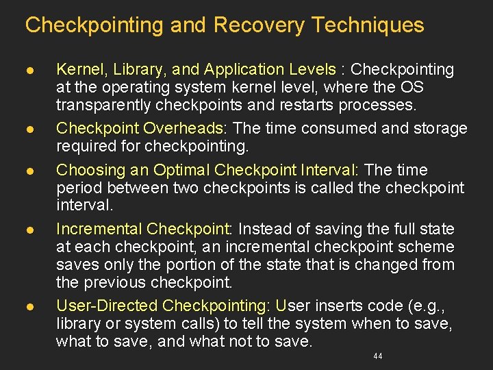 Checkpointing and Recovery Techniques l l l Kernel, Library, and Application Levels : Checkpointing