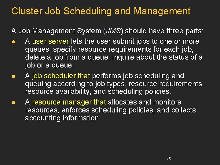 Cluster Job Scheduling and Management A Job Management System (JMS) should have three parts: