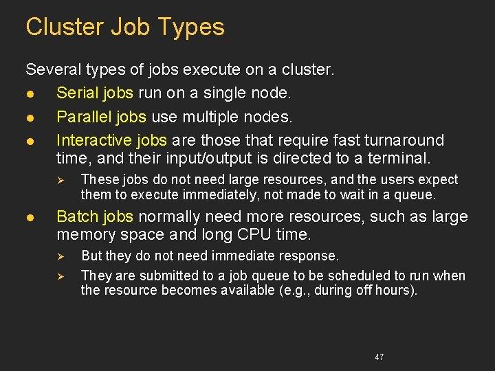 Cluster Job Types Several types of jobs execute on a cluster. l Serial jobs