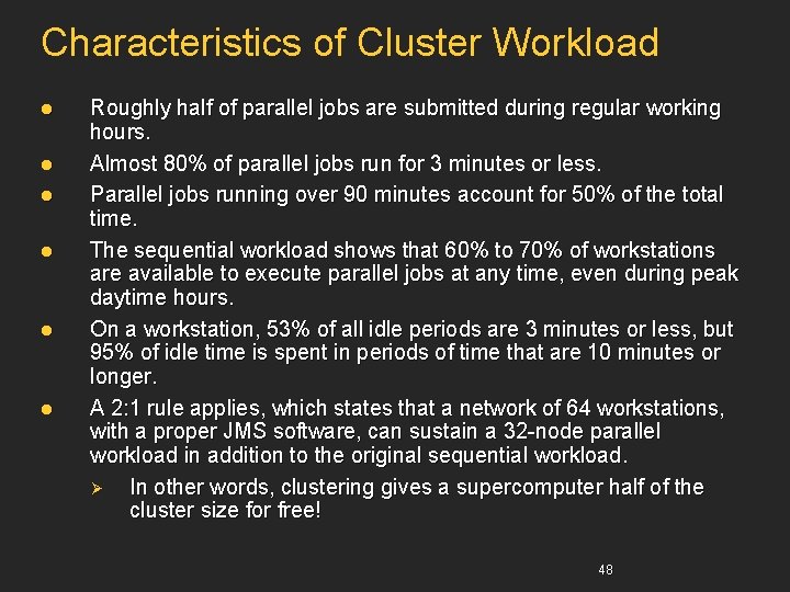 Characteristics of Cluster Workload l l l Roughly half of parallel jobs are submitted