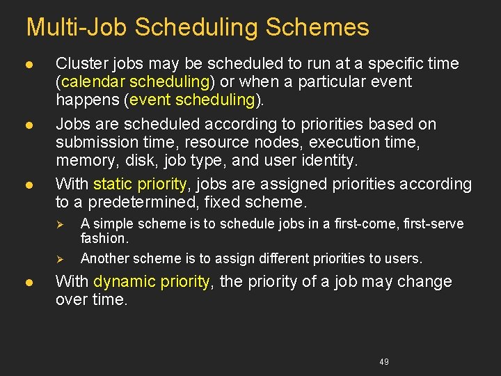 Multi-Job Scheduling Schemes l l l Cluster jobs may be scheduled to run at