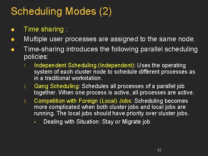 Scheduling Modes (2) l l l Time sharing : Multiple user processes are assigned