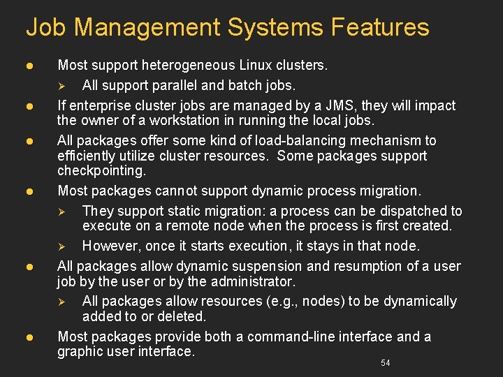 Job Management Systems Features l l l Most support heterogeneous Linux clusters. Ø All