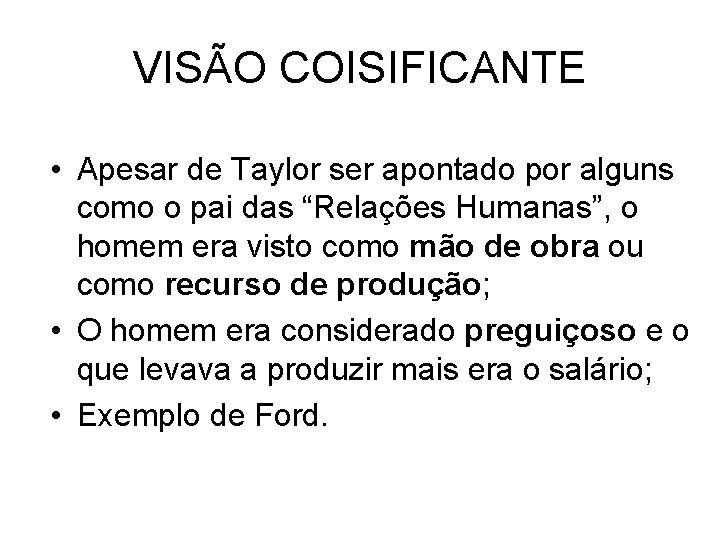 VISÃO COISIFICANTE • Apesar de Taylor ser apontado por alguns como o pai das