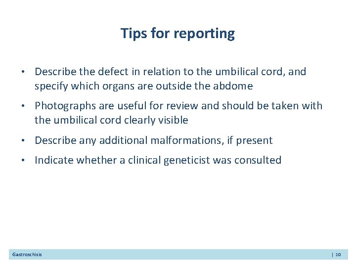 Tips for reporting • Describe the defect in relation to the umbilical cord, and