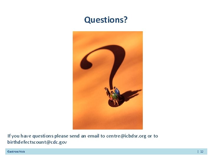 Questions? If you have questions please send an email to centre@icbdsr. org or to