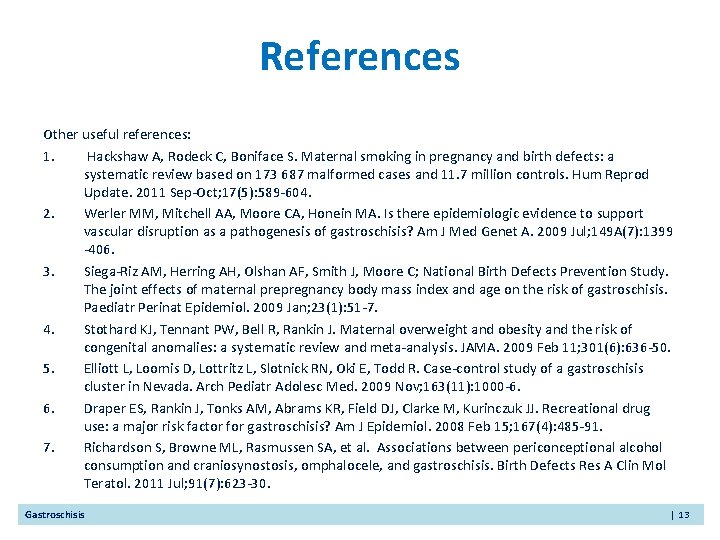 References Other useful references: 1. Hackshaw A, Rodeck C, Boniface S. Maternal smoking in