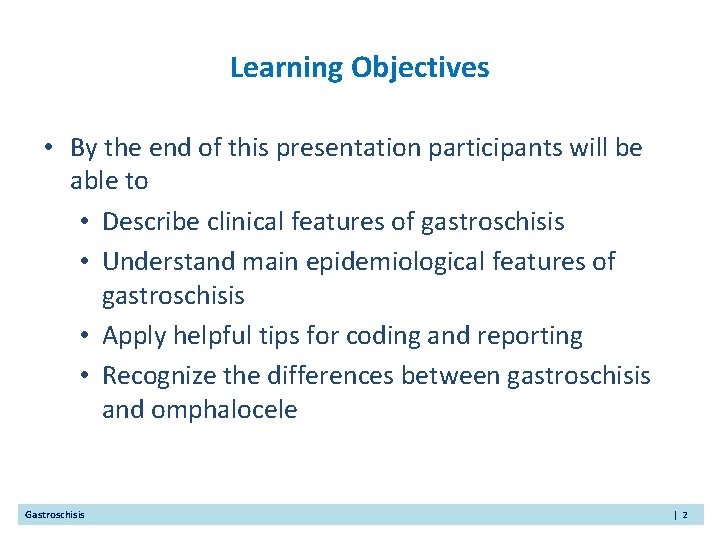Learning Objectives • By the end of this presentation participants will be able to