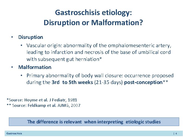 Gastroschisis etiology: Disruption or Malformation? • Disruption • Vascular origin: abnormality of the omphalomesenteric