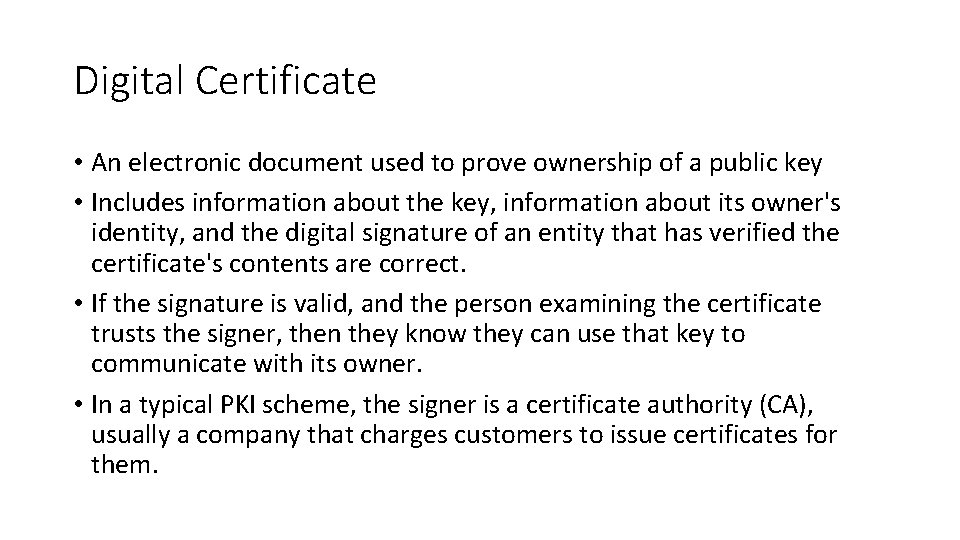 Digital Certificate • An electronic document used to prove ownership of a public key
