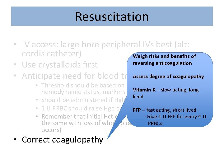 Resuscitation • IV access: large bore peripheral IVs best (alt: cordis catheter) Weigh risks