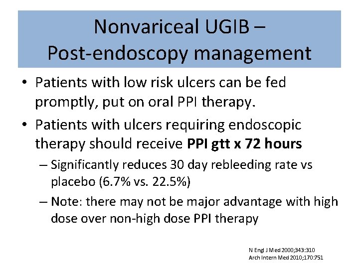 Nonvariceal UGIB – Post-endoscopy management • Patients with low risk ulcers can be fed