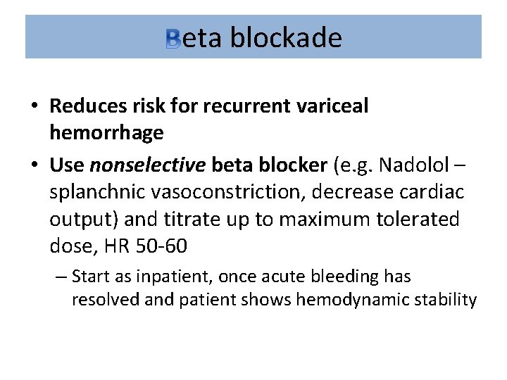eta blockade • Reduces risk for recurrent variceal hemorrhage • Use nonselective beta blocker