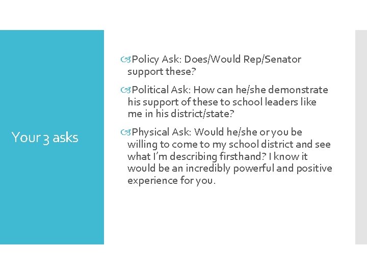  Policy Ask: Does/Would Rep/Senator support these? Political Ask: How can he/she demonstrate his