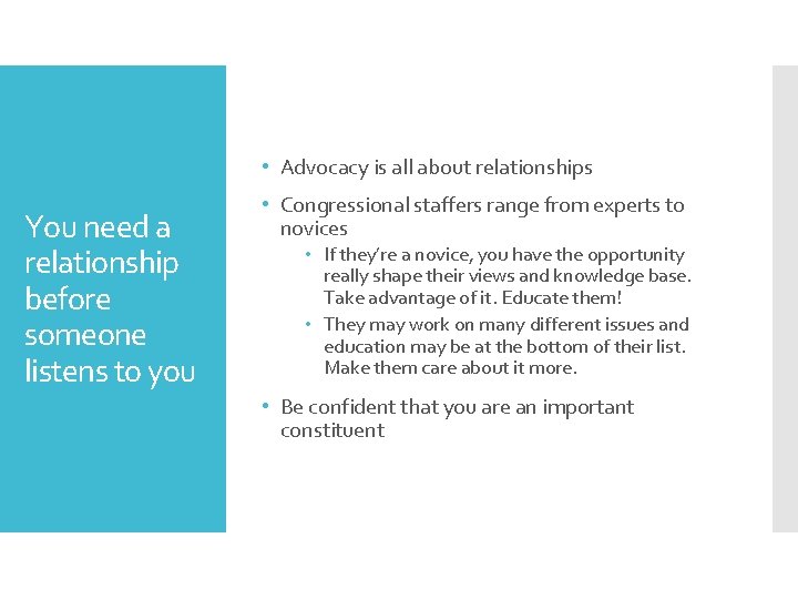  • Advocacy is all about relationships You need a relationship before someone listens